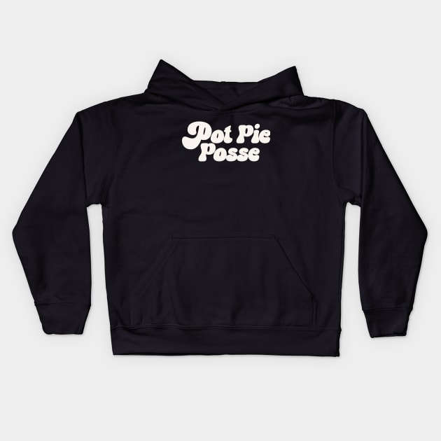 Pot Pie Posse Pot Pie Lover Best Pot Pie Recipe Kids Hoodie by PodDesignShop